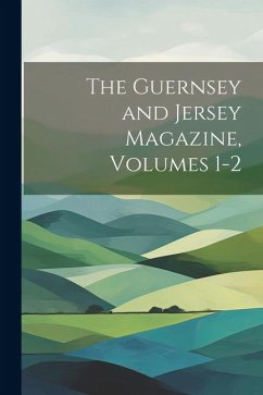 Cover The Guernsey and Jersey Magazine, Volumes 1-2