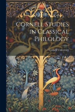 Cornell Studies in Classical Philology - University, Cornell