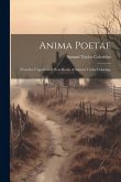 Anima Poetae: From the Unpublished Note-Books of Samuel Taylor Coleridge