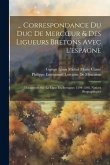 ... Correspondance Du Duc De Mercoeur & Des Ligueurs Bretons Avec L'espagne: Documents Sur La Ligue En Bretagne: 1594-1598. Notices Biographiques