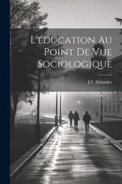 L'éducation Au Point De Vue Sociologique - Elslander, J. F.