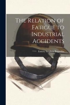 The Relation of Fatigue to Industrial Accidents - Bogardus, Emory Stephen