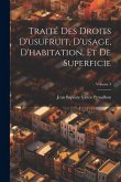 Traité Des Droits D'usufruit, D'usage, D'habitation, Et De Superficie; Volume 4