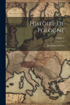 Histoire De Pologne; Volume 2 - Lelewel, Joachim
