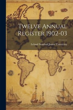 Twelve Annual Register 1902-03 - Stanford Junior University, Leland
