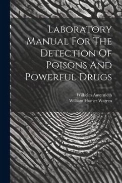 Laboratory Manual For The Detection Of Poisons And Powerful Drugs - Autenrieth, Wilhelm