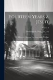 Fourteen Years a Jesuit; a Record of Personal Experience and a Criticism; Volume 1