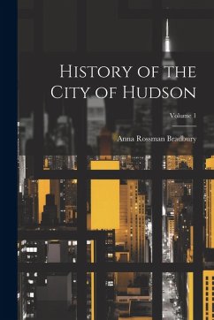Cover History of the City of Hudson; Volume 1