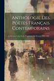 Anthologie Des Poètes Français Contemporains: Le Parnasse Et Les Écoles Postérieures Au Parnasse (1866-1906).