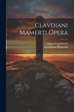 Clavdiani Mamerti Opera - Engelbrecht, August; Mamertus, Claudianus