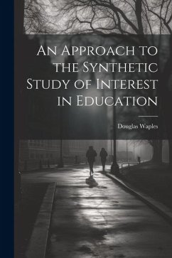 An Approach to the Synthetic Study of Interest in Education - Waples, Douglas
