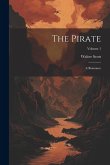 The Pirate: A Romance; Volume 1