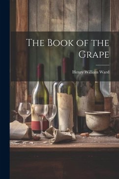 The Book of the Grape - Ward, Henry William