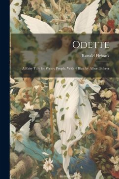 Odette; a Fairy Tale for Weary People. With 4 Illus. by Albert Buhrer - Firbank, Ronald