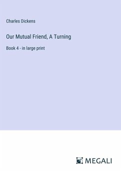 Our Mutual Friend, A Turning - Dickens, Charles