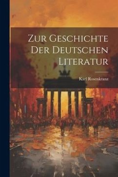 Zur Geschichte der Deutschen Literatur - Rosenkranz, Karl