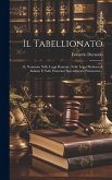 Il Tabellionato: O, Notariato Nelle Leggi Romane, Nelle Leggi Medioevali Italiane E Nelle Posteriori Specialmente Piemontesi...