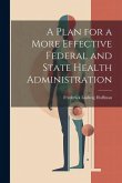 A Plan for a More Effective Federal and State Health Administration