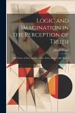 Logic and Imagination in the Perception of Truth: The Nature of Pure Activity in Two Series, Book I And, Book 2