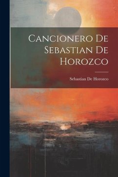 Cancionero De Sebastian De Horozco - De Horozco, Sebastian