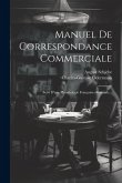 Manuel De Correspondance Commerciale: Suivi D'une Phraséologie Française-allemande...