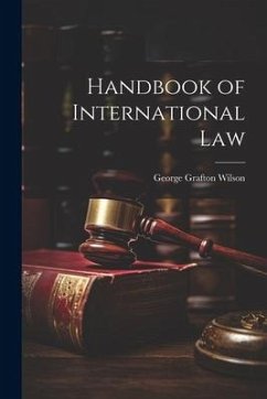 Handbook of International Law - Wilson, George Grafton