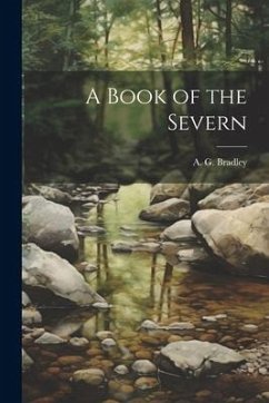 A Book of the Severn - Bradley, A. G.