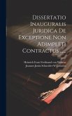 Dissertatio Inauguralis Juridica De Exceptione Non Adimpleti Contractus ......