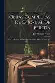 Obras Completas De D. Jose M. De Pereda: Con Un Prólogo Por Marcelino Menéndez Pelayo, Volume 16...