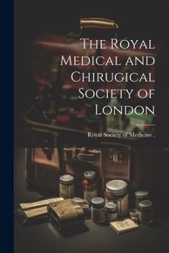 The Royal Medical and Chirugical Society of London - Britain), Royal Society of Medicine