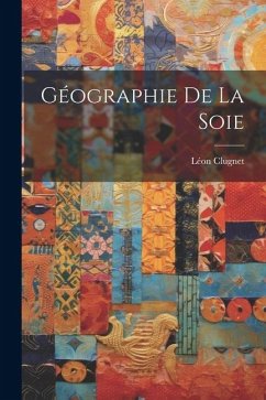 Géographie de la Soie - Clugnet, Léon