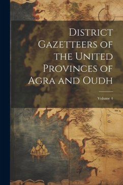 District Gazetteers of the United Provinces of Agra and Oudh; Volume 4 - Anonymous