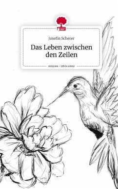 Das Leben zwischen den Zeilen. Life is a Story - story.one - Scherer, Josefin