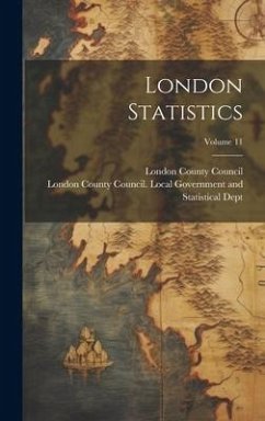 London Statistics; Volume 11 - Council, London County