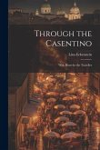 Through the Casentino: With Hints for the Traveller