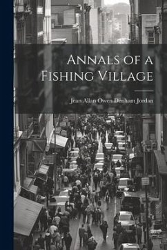 Annals of a Fishing Village - Jordan, Jean Allan Owen Denham