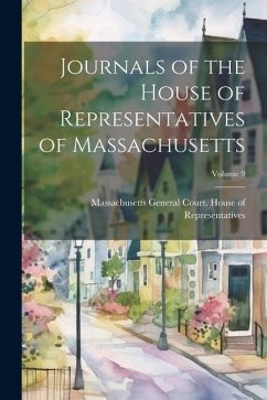 Journals of the House of Representatives of Massachusetts; Volume 9