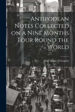 Cover Antipodean Notes Collected on a Nine Months Tour Round the World