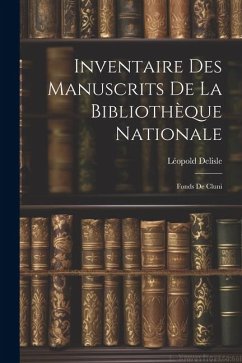 Inventaire des Manuscrits de la Bibliothèque Nationale: Fonds de Cluni - Delisle, Léopold