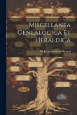 Miscellanea Genealogica Et Heraldica