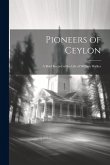 Pioneers of Ceylon: A Brief Record of the Life of William Walker