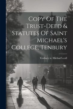 Copy Of The Trust-deed & Statutes Of Saint Michael's College, Tenbury
