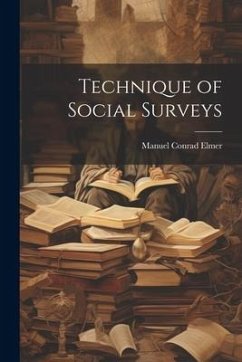 Technique of Social Surveys - Elmer, Manuel Conrad