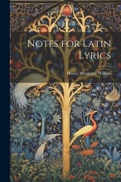 Notes for Latin Lyrics - Wilkins, Henry Musgrave