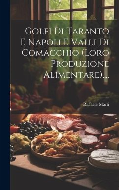 Golfi Di Taranto E Napoli E Valli Di Comacchio (loro Produzione Alimentare).... - Marti, Raffaele