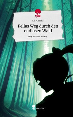 Cover Felias Weg durch den endlosen Wald. Life is a Story - story.one