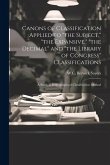 Canons of Classification Applied to "the Subject," "the Expansive," "the Decimal" and "the Library of Congress" Classifications; a Study in Bibliographical Classification Method