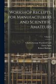 Workshop Receipts, for Manufacturers and Scientific Amateurs; Volume 2
