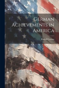 German Achievements in America - Cronau, Rudolf