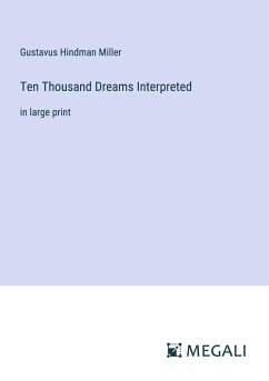 Ten Thousand Dreams Interpreted - Miller, Gustavus Hindman